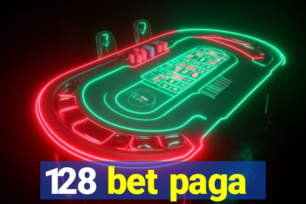 128 bet paga